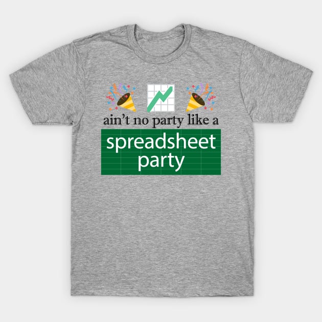 Funny Excel: Spreadsheet Party T-Shirt by spreadsheetnation